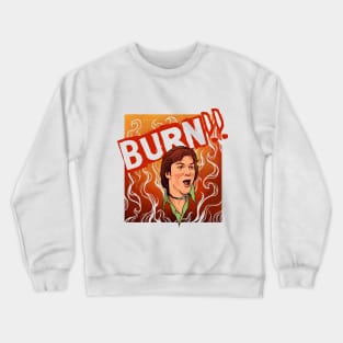 Burn!! Crewneck Sweatshirt